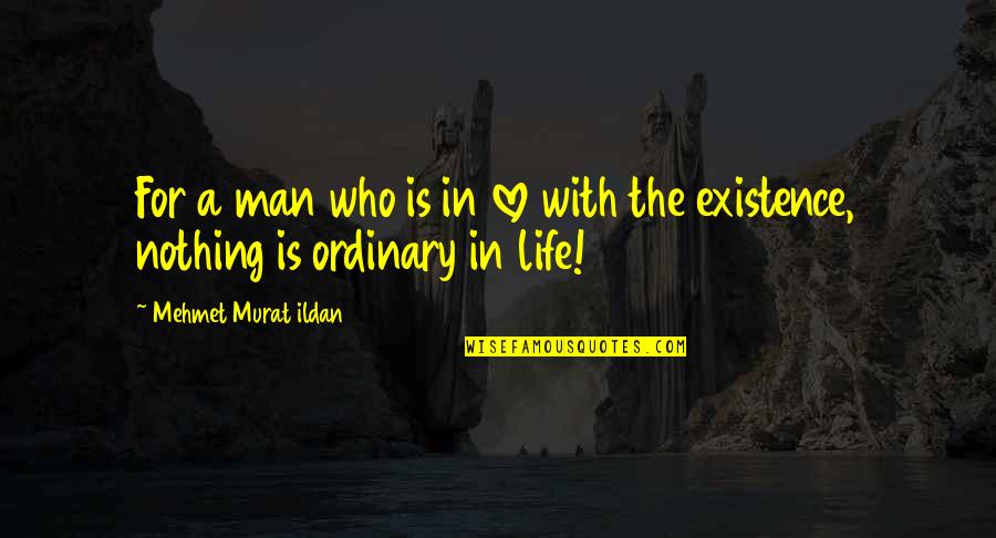 Sausan Rahman Quotes By Mehmet Murat Ildan: For a man who is in love with