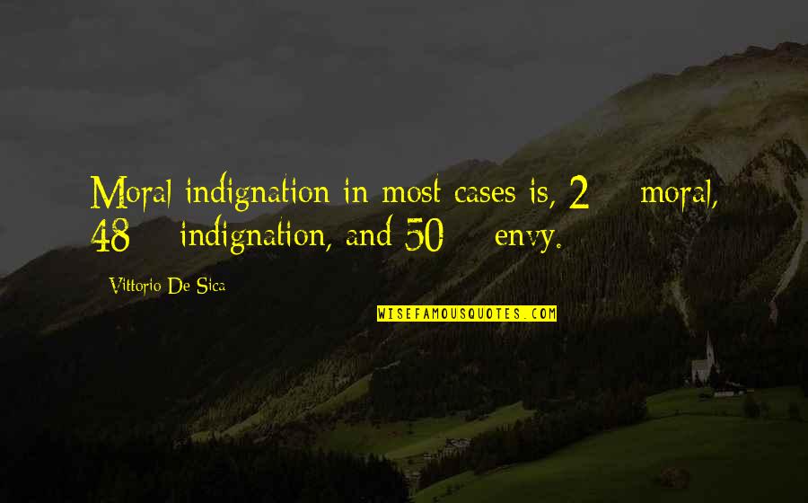 Sausan Rahman Quotes By Vittorio De Sica: Moral indignation in most cases is, 2% moral,