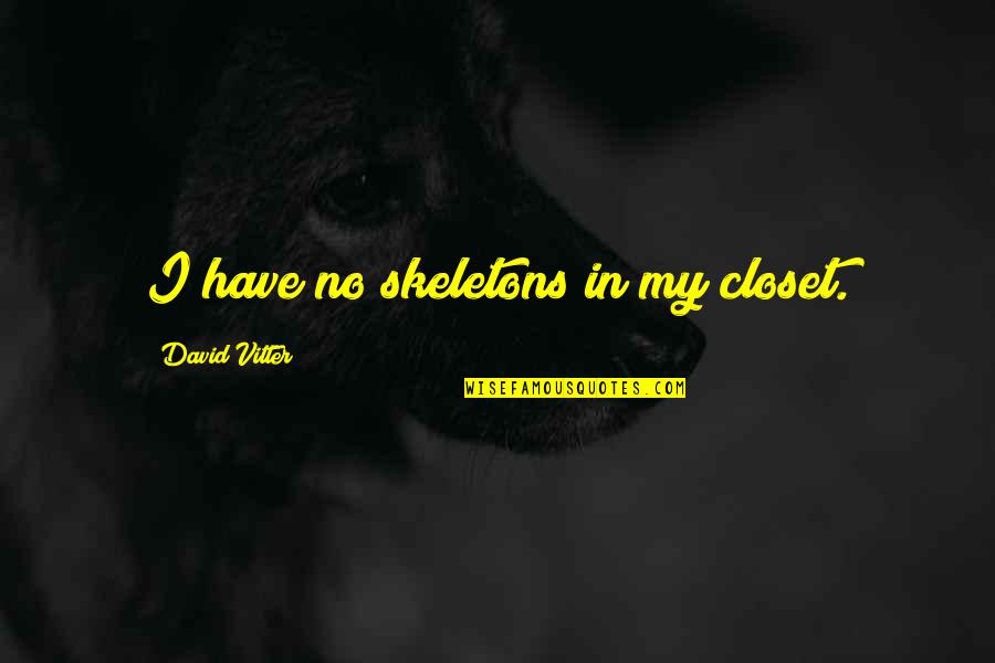 Sausio 13 Quotes By David Vitter: I have no skeletons in my closet.