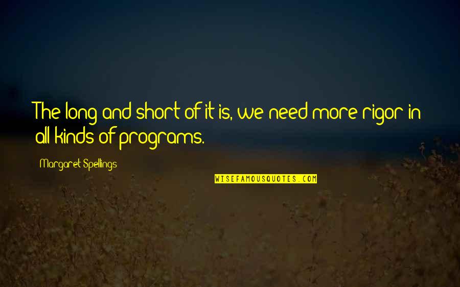 Sausset Quotes By Margaret Spellings: The long and short of it is, we Sausset Quotes By Margaret Spellings: The long and short of it is, we