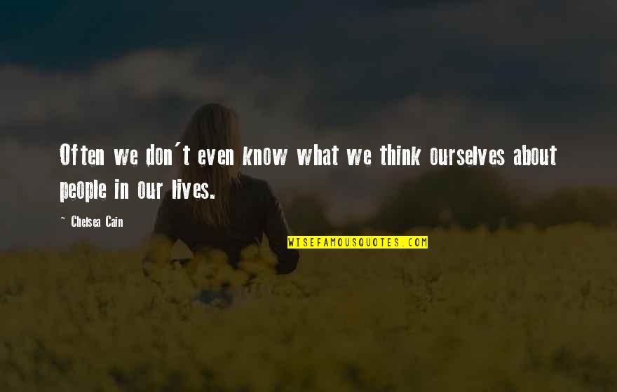 Saute Quotes By Chelsea Cain: Often we don't even know what we think