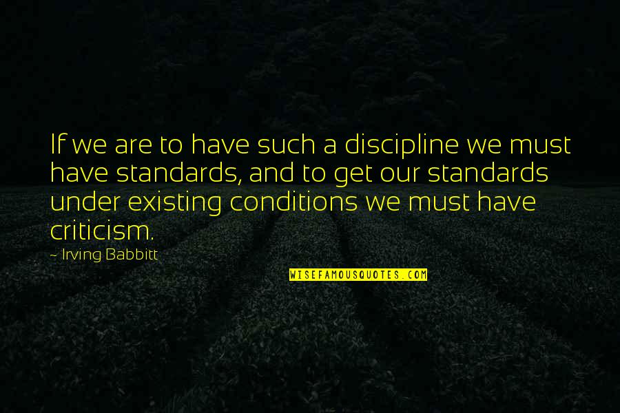 Saute Quotes By Irving Babbitt: If we are to have such a discipline Saute Quotes By Irving Babbitt: If we are to have such a discipline