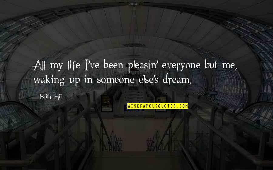 Sauteti Quotes By Faith Hill: All my life I've been pleasin' everyone but
