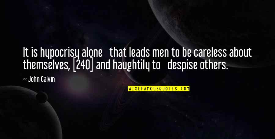 Sautieren Quotes By John Calvin: It is hypocrisy alone that leads men to