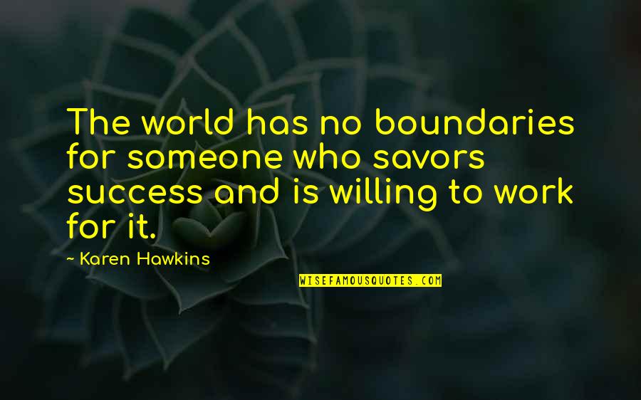 Sautiert Quotes By Karen Hawkins: The world has no boundaries for someone who Sautiert Quotes By Karen Hawkins: The world has no boundaries for someone who