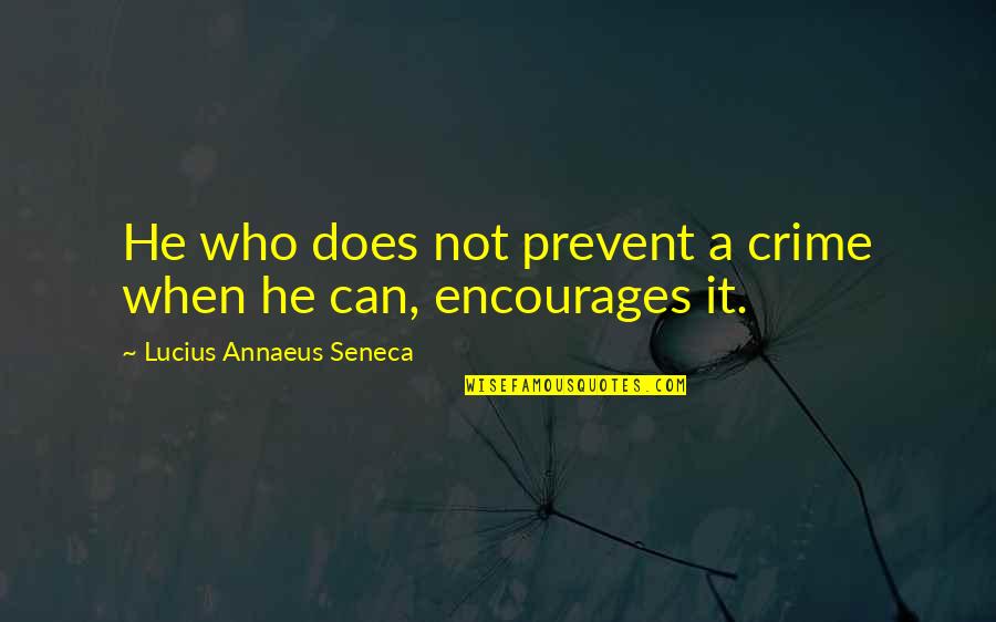 Sautron Pneu Quotes By Lucius Annaeus Seneca: He who does not prevent a crime when