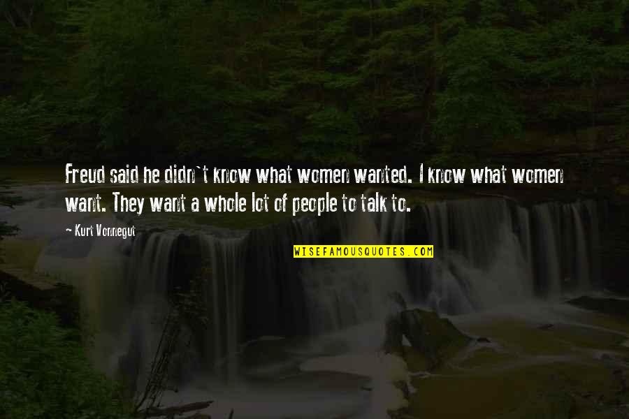 Sauts Patinage Quotes By Kurt Vonnegut: Freud said he didn't know what women wanted. Sauts Patinage Quotes By Kurt Vonnegut: Freud said he didn't know what women wanted.