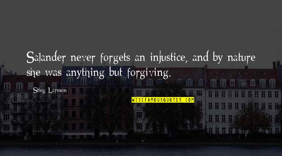 Sauver Le Quotes By Stieg Larsson: Salander never forgets an injustice, and by nature