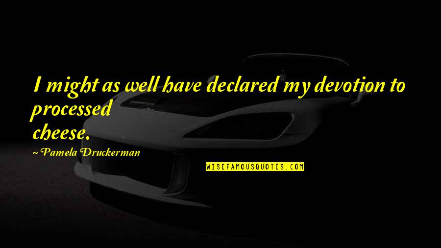 Sauvetage De Chat Quotes By Pamela Druckerman: I might as well have declared my devotion Sauvetage De Chat Quotes By Pamela Druckerman: I might as well have declared my devotion