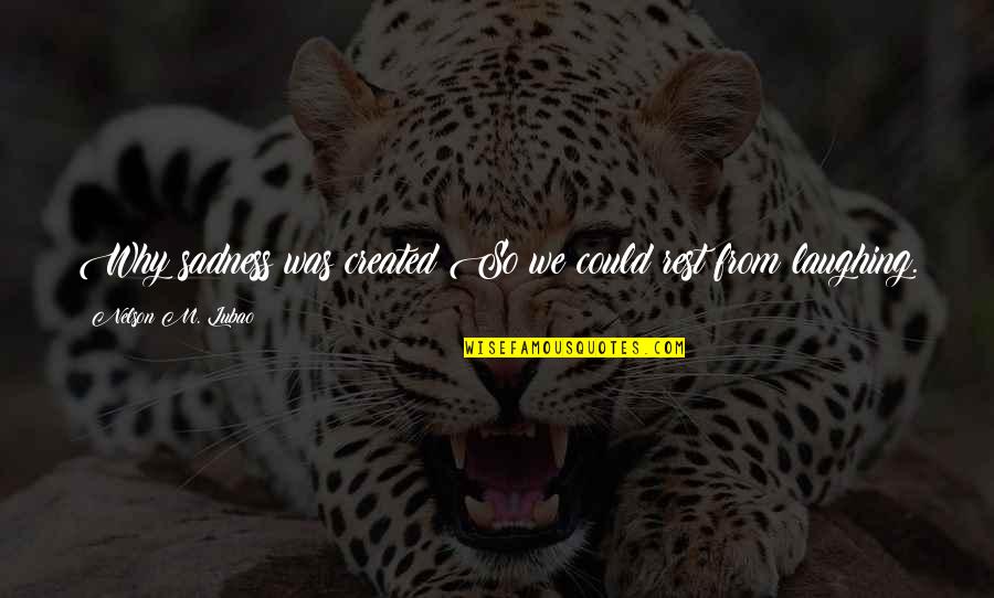 Sauveteurs En Quotes By Nelson M. Lubao: Why sadness was created?So we could rest from Sauveteurs En Quotes By Nelson M. Lubao: Why sadness was created?So we could rest from
