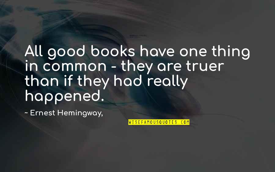 Sav Ll Cs Vek Quotes By Ernest Hemingway,: All good books have one thing in common