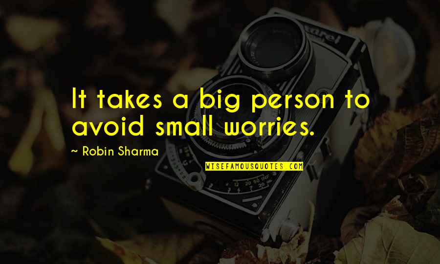 Savacool Surname Quotes By Robin Sharma: It takes a big person to avoid small Savacool Surname Quotes By Robin Sharma: It takes a big person to avoid small