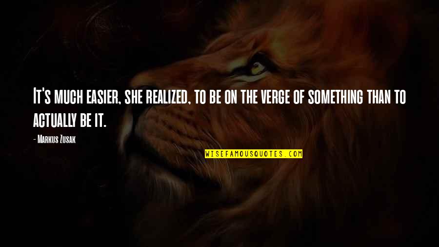 Savada 3 Quotes By Markus Zusak: It's much easier, she realized, to be on