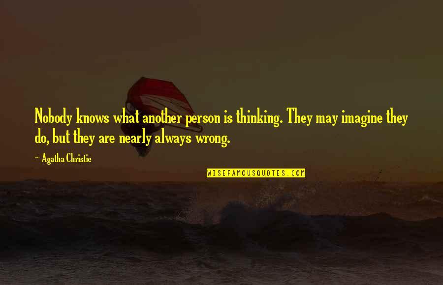 Savage Bitter Ex Quotes By Agatha Christie: Nobody knows what another person is thinking. They