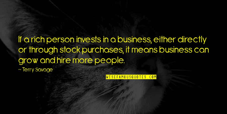 Savage Business Quotes By Terry Savage: If a rich person invests in a business, Savage Business Quotes By Terry Savage: If a rich person invests in a business,