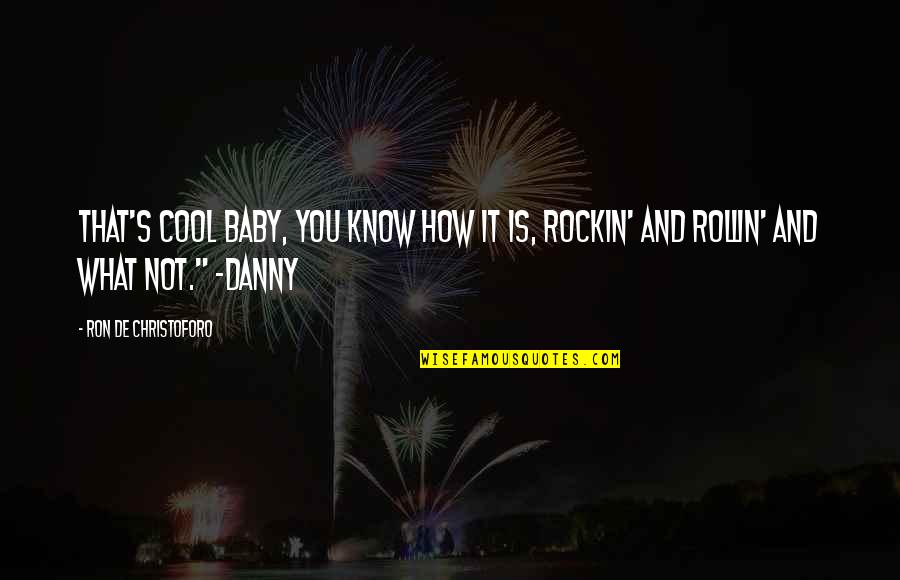 Savage Ex Best Friend Quotes By Ron De Christoforo: That's cool baby, you know how it is, Savage Ex Best Friend Quotes By Ron De Christoforo: That's cool baby, you know how it is,