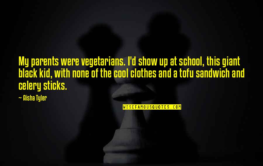 Savage Ex Come Back Quotes By Aisha Tyler: My parents were vegetarians. I'd show up at Savage Ex Come Back Quotes By Aisha Tyler: My parents were vegetarians. I'd show up at