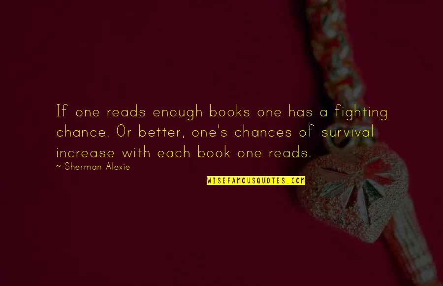 Savage Striker Quotes By Sherman Alexie: If one reads enough books one has a