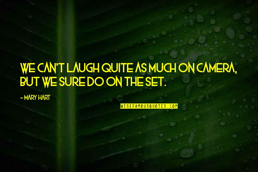 Savageau Art Quotes By Mary Hart: We can't laugh quite as much on camera,