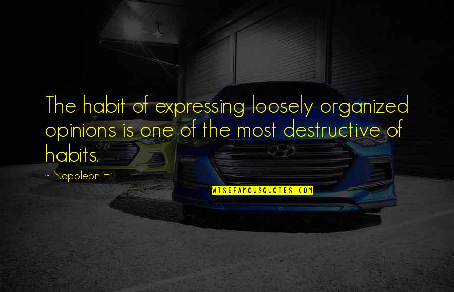 Savaged In Chinese Quotes By Napoleon Hill: The habit of expressing loosely organized opinions is Savaged In Chinese Quotes By Napoleon Hill: The habit of expressing loosely organized opinions is