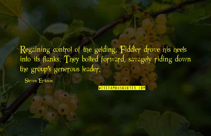 Savagely Quotes By Steven Erikson: Regaining control of the gelding, Fiddler drove his