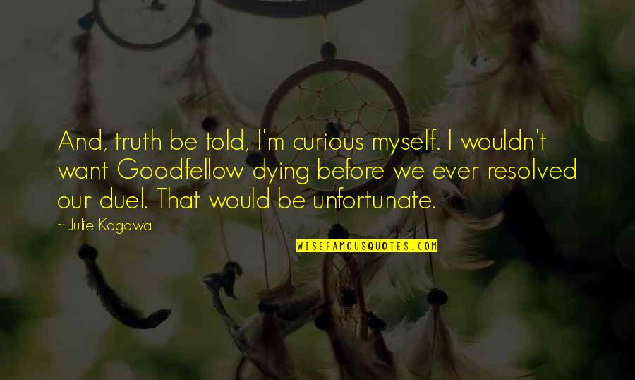 Savagery Vs Civilization Quotes By Julie Kagawa: And, truth be told, I'm curious myself. I