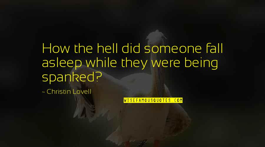 Savages Death Quotes By Christin Lovell: How the hell did someone fall asleep while