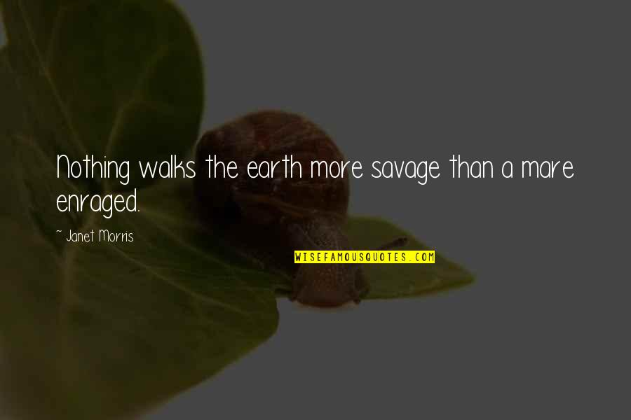 Savages Quotes By Janet Morris: Nothing walks the earth more savage than a