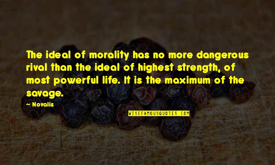 Savages Quotes By Novalis: The ideal of morality has no more dangerous