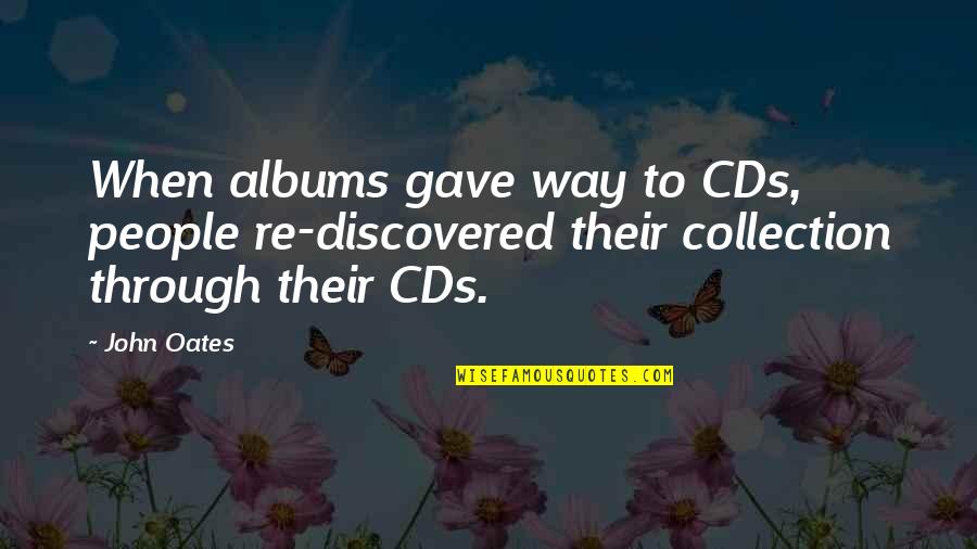 Savais Tu Quotes By John Oates: When albums gave way to CDs, people re-discovered