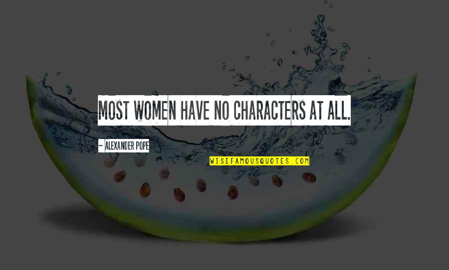 Savaitgalis Quotes By Alexander Pope: Most women have no characters at all. Savaitgalis Quotes By Alexander Pope: Most women have no characters at all.