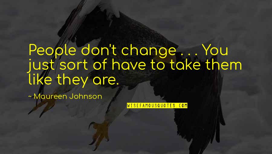 Savalas Dzivnieki Quotes By Maureen Johnson: People don't change . . . You just