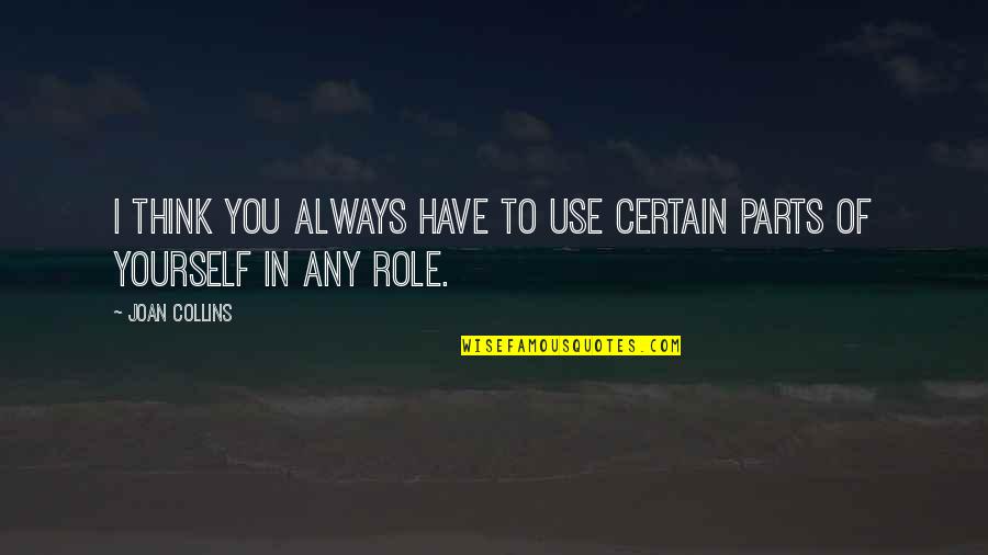 Savalas Quotes By Joan Collins: I think you always have to use certain