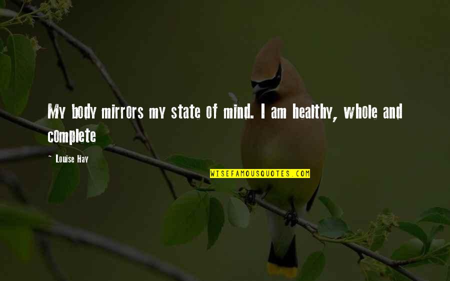 Savalas Quotes By Louise Hay: My body mirrors my state of mind. I