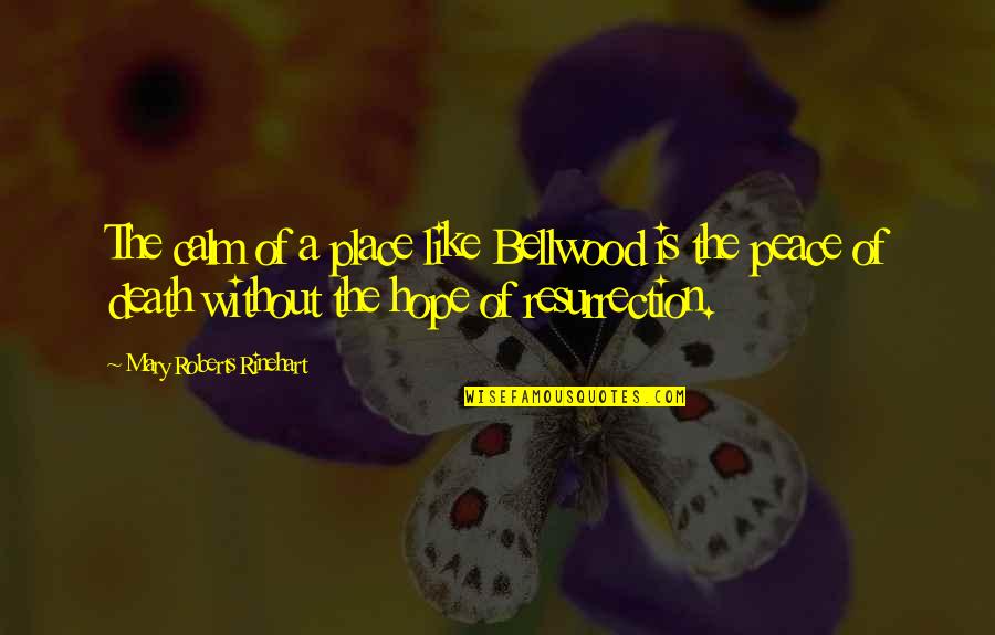 Savalas Quotes By Mary Roberts Rinehart: The calm of a place like Bellwood is