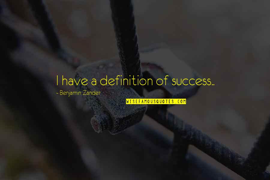 Savani Quintanilla Quotes By Benjamin Zander: I have a definition of success..