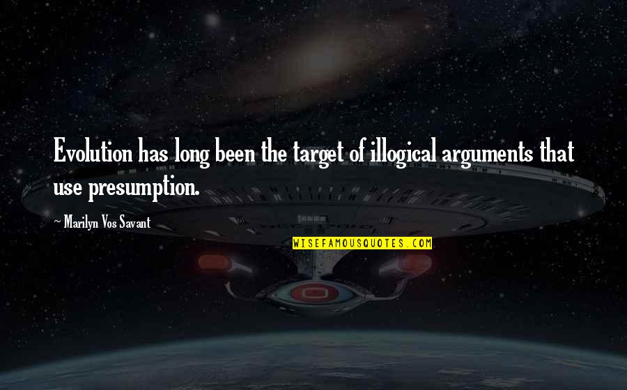 Savant Quotes By Marilyn Vos Savant: Evolution has long been the target of illogical Savant Quotes By Marilyn Vos Savant: Evolution has long been the target of illogical