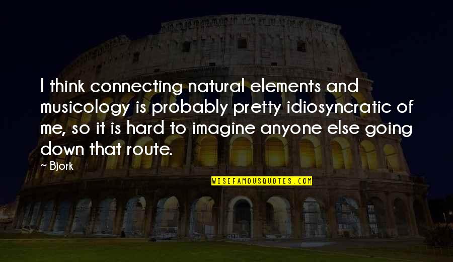 Savarese Obituary Quotes By Bjork: I think connecting natural elements and musicology is Savarese Obituary Quotes By Bjork: I think connecting natural elements and musicology is
