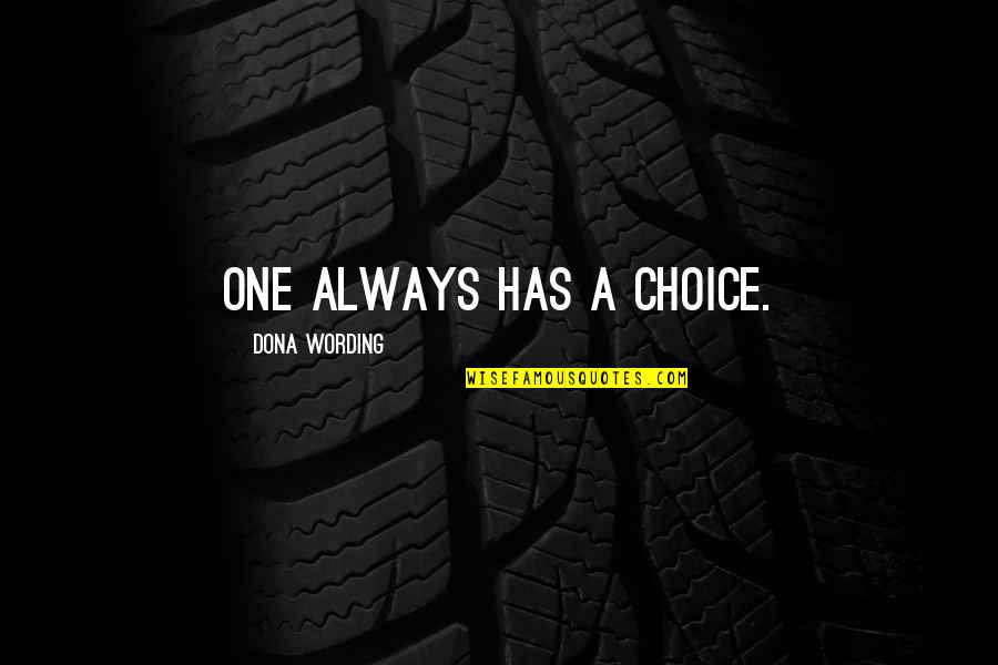 Savaria Mozi Quotes By Dona Wording: One always has a choice.