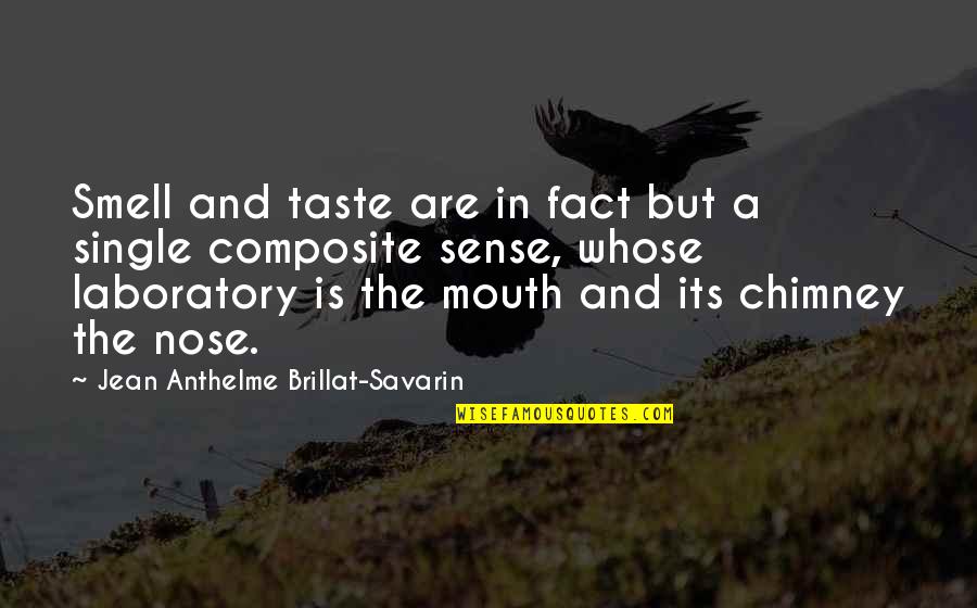 Savarin Quotes By Jean Anthelme Brillat-Savarin: Smell and taste are in fact but a