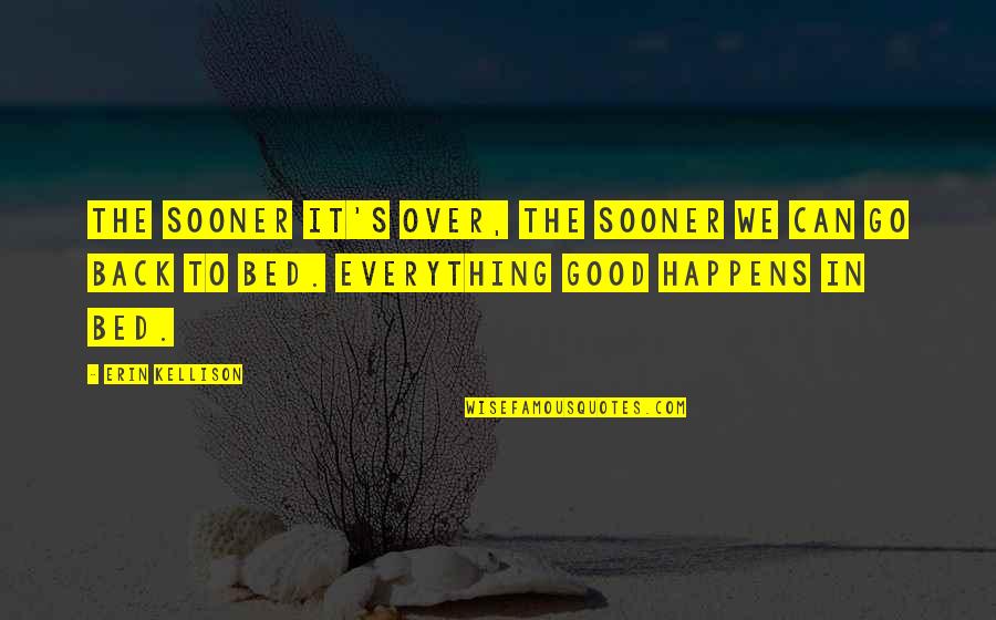 Savarkar Vyakhyan Quotes By Erin Kellison: The sooner it's over, the sooner we can Savarkar Vyakhyan Quotes By Erin Kellison: The sooner it's over, the sooner we can
