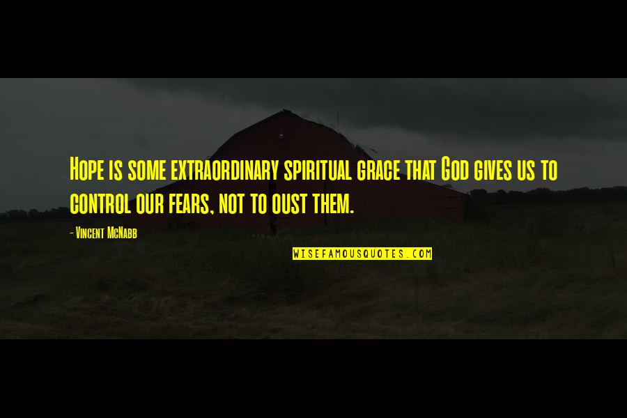Savarozza Quotes By Vincent McNabb: Hope is some extraordinary spiritual grace that God Savarozza Quotes By Vincent McNabb: Hope is some extraordinary spiritual grace that God