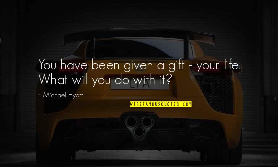 Savater Fabric Softener Quotes By Michael Hyatt: You have been given a gift - your