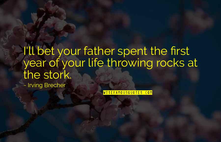 Savatt Distributing Quotes By Irving Brecher: I'll bet your father spent the first year