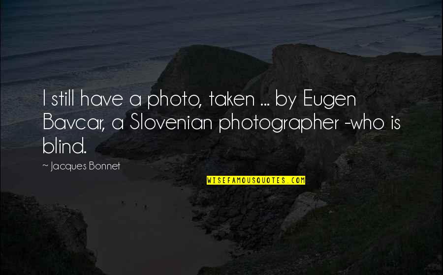 Savchuk666 Quotes By Jacques Bonnet: I still have a photo, taken ... by Savchuk666 Quotes By Jacques Bonnet: I still have a photo, taken ... by