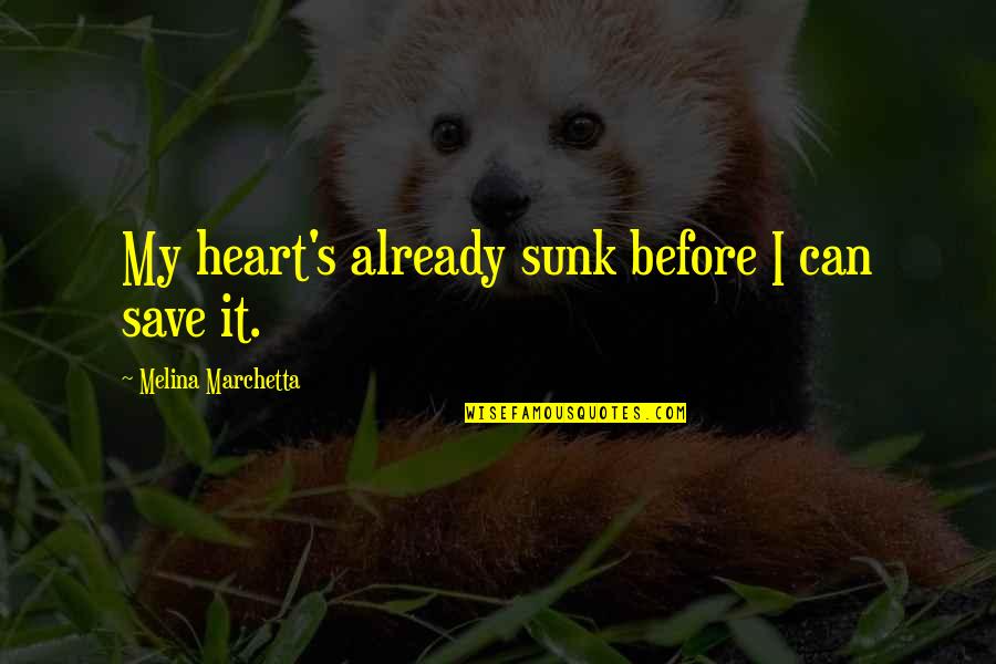 Save A Heart Quotes By Melina Marchetta: My heart's already sunk before I can save
