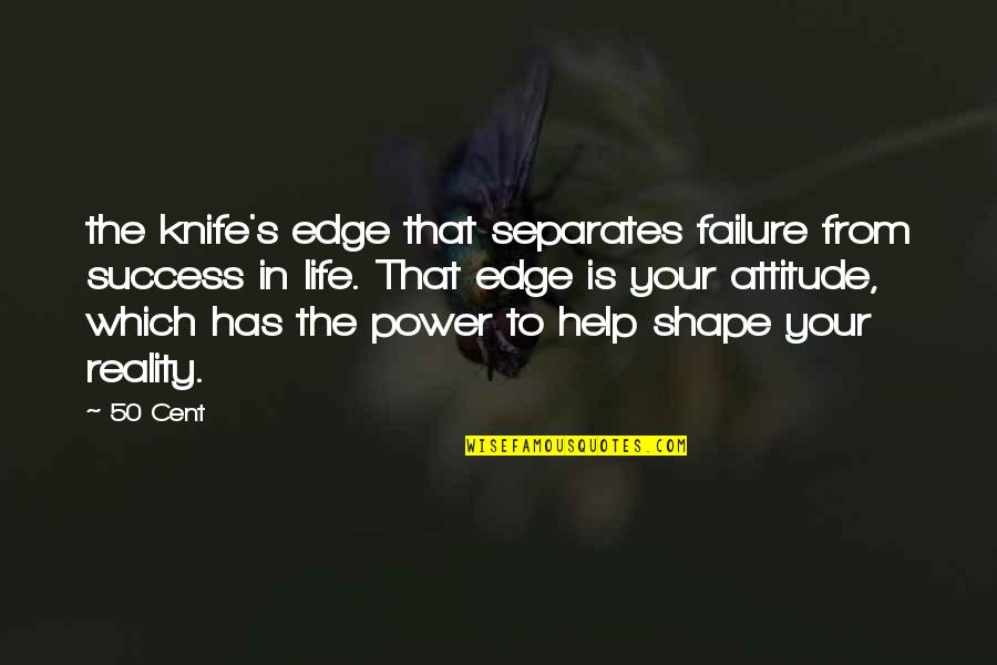 Save Afghanistan Quotes By 50 Cent: the knife's edge that separates failure from success