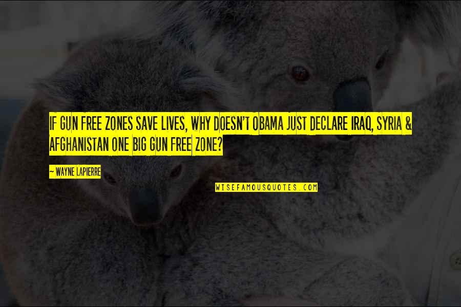 Save Afghanistan Quotes By Wayne LaPierre: If gun free zones save lives, why doesn't