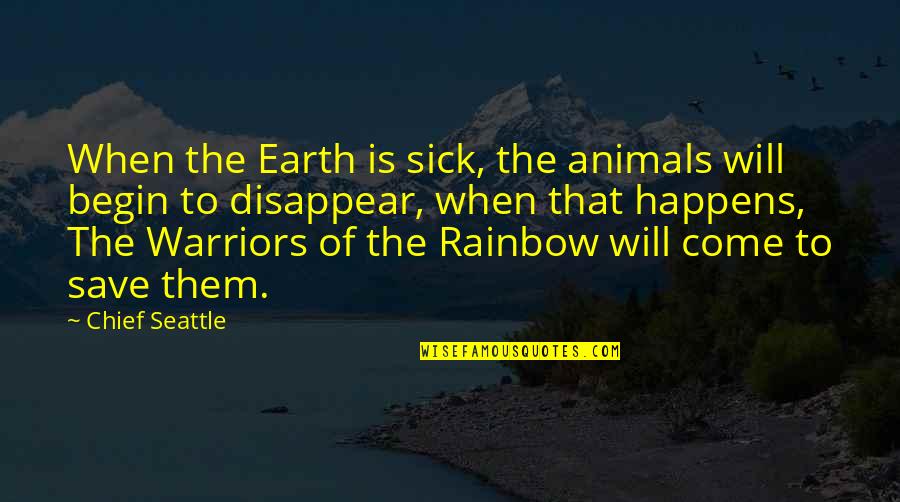 Save Animals Save Earth Quotes By Chief Seattle: When the Earth is sick, the animals will