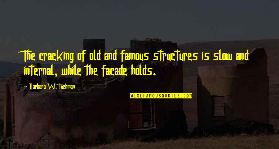 Save Animals Small Quotes By Barbara W. Tuchman: The cracking of old and famous structures is